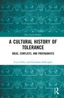 A Cultural History of Tolerance: Ideas, Conflicts, and Protagonists (Ideas beyond Borders) 1032835354 Book Cover