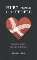 Hurt People Hurt People: Healing the Wounds That Tried to Define You B0FG7P6PKF Book Cover