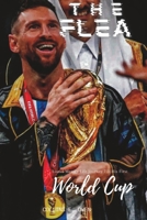 The Flea: Lionel Messi's Life Journey Till His First World Cup B0BS93Z5PL Book Cover