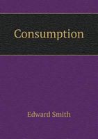 Consumption: Its Early and Remediable Stages 1015347657 Book Cover