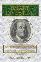 Smart Investing: (B/W Ed.) How to Invest Money and be Your own Money Manager! 0998704601 Book Cover