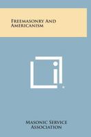 Freemasonry and Americanism 1162912030 Book Cover