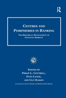 Centres and Peripheries in Banking: The Historical Development of Financial Markets 113825214X Book Cover