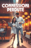 CONNESSIONI PERDUTE (Italian Edition): Un romance contemporaneo ambientato a Milano tra cucina italiana, startup digitali e seconde possibilità (Italian Romance Novels) B0FQTPB9T1 Book Cover