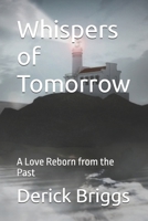 Whispers of Tomorrow: A Love Reborn from the Past B0DWFQY6XN Book Cover