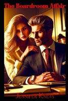 The Boardroom Affair: Workplace Romance B0DPJ6W7NK Book Cover