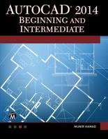 AutoCAD 2014 Beginning and Intermediate 1938549627 Book Cover