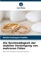 Die Rechtmäßigkeit der stabilen Vereinigung von mehreren Föten: Nach dem brasilianischen Rechtssystem 6206047873 Book Cover