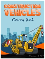 Construction Vehicles Coloring Book: Develop Your Child's Intelligence B08PM2J2WN Book Cover