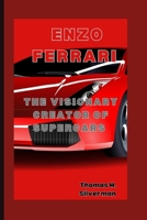 Enzo Ferrari: The Visionary Creator of Supercars B0CQHXGCHV Book Cover