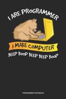 I Are Programmer I Make Computer Beep Boop Beep Beep Boop Programmer Notebook: Great Gift Idea for Coder ( 6x9 120 Dot Grid Pages) 1075179025 Book Cover