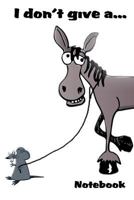 I Don't Give A...: Notebook 1724498886 Book Cover