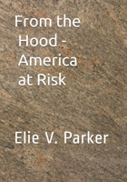 From the Hood - America at Risk B08FT457J3 Book Cover