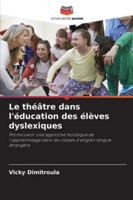 Le théâtre dans l'éducation des élèves dyslexiques (French Edition) 6208981182 Book Cover