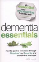 Dementia Essentials: How to Guide a Loved One Through Alzheimer's or Dementia and Provide the Best Care 1785043412 Book Cover
