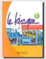 Le kiosque 1 : Livre élève 2011555310 Book Cover