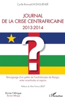 Journal de la crise centrafricaine 2013-2014: Témoignage d'un prêtre de l'archidiocèse de Bangui, entre incertitudes et espoirs (Écrire l'Afrique) (French Edition) 234320554X Book Cover