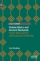 Outlaw Bikers and Ancient Warbands: Hyper-Masculinity and Cultural Continuity 3030753468 Book Cover
