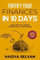 Fortify Your Finances in 10 Days: Start with Your Wallet and Bring Your Mind Along B0FBL7639S Book Cover