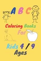 A B C Coloring Books For Kids 4/9 Ages: Great Gift for Boys & Girls, Ages 4 / 9 B087L4NG9Z Book Cover