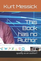 This Book has no Author: Or does ChatGPT qualify as an author? B0BW3BJYJ6 Book Cover