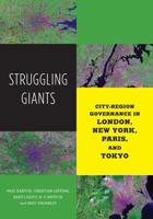 Struggling Giants: City-Region Governance in London, New York, Paris, and Tokyo 0816677433 Book Cover