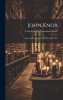 John Knox: Appreciations by United Original Seceders 1022125575 Book Cover
