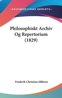 Philosophiskt Archiv Og Repertorium (1829) 1167659929 Book Cover