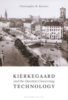 Kierkegaard and the Question Concerning Technology 1501378341 Book Cover