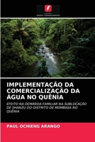 IMPLEMENTAÇÃO DA COMERCIALIZAÇÃO DA ÁGUA NO QUÊNIA: EFEITO NA DEMANDA FAMILIAR NA SUBLOCAÇÃO DE SHANZU DO DISTRITO DE MOMBASA NO QUÊNIA 6202953764 Book Cover