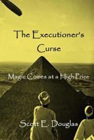 The Executioner's Curse: Magic Comes with a Price 1530874637 Book Cover