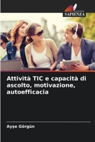 Attività TIC e capacità di ascolto, motivazione, autoefficacia 6206635384 Book Cover