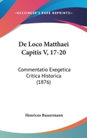 De Loco Matthaei Capitis V, 17-20: Commentatio Exegetica Critica Historica (1876) 116040321X Book Cover