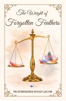 The Weight of Forgotten Feathers 9375009092 Book Cover