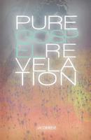 Pure Gospel Revelation: An in depth Bible study on the Good News of Jesus Christ 1514224143 Book Cover