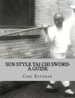 Sun Style Tai Chi Sword: A Guide 1974542556 Book Cover