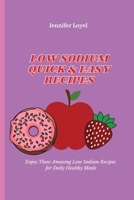 Low Sodium Quick & Easy Recipes: Enjoy These Amazing Low Sodium Recipes for Daily Healthy Meals 1803424362 Book Cover