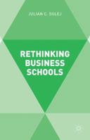 Rethinking Business Schools 1137404450 Book Cover