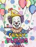 Funny Clowns Coloring Book: Coloring book for kids andgirls, having fun B0C9SQHMT8 Book Cover