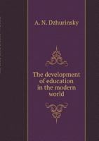 The development of education in the modern world 5519538689 Book Cover