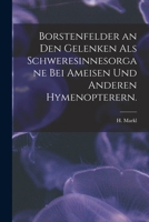 Borstenfelder an Den Gelenken ALS Schweresinnesorgane Bei Ameisen Und Anderen Hymenopterern 1014121485 Book Cover