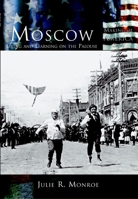 Moscow: Living and Learning on the Palouse (ID) (Making of America) 0738524255 Book Cover