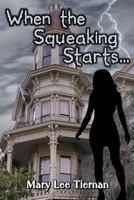 When the Squeaking Starts... 1481943650 Book Cover