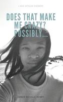 I Have Bipolar Disorder. Does That Make Me Crazy? Possibly... 1093777249 Book Cover