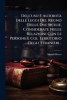 Dell'uso E Autorita Delle Leggi del Regno Delle Due Sicilie Considerate Nelle Relazioni Con Le Persone E Col Territorio Degli Stranieri Ossia Trattato 1272039595 Book Cover