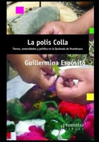 La polis Colla: Tierras, comunidades y política en la Quebrada de Humahuaca B09C3G8N5W Book Cover