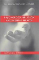 Psychology, Religion and Mental Health: 1995 Bristol Templeton Lectures 0946068836 Book Cover