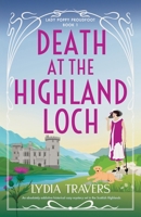 Death at the Highland Loch: An absolutely addictive historical cozy mystery set in the Scottish Highlands (Lady Poppy Proudfoot) 1835258808 Book Cover