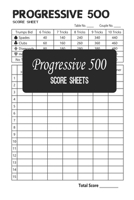 Progressive 500 Score Sheets: Progressive 500 Score Pads, Progressive 500 Score Cards 1087317606 Book Cover
