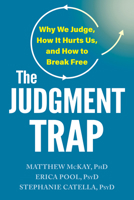The Judgment Trap: Why We Judge, How It Hurts, and How to Break Free 1648487459 Book Cover